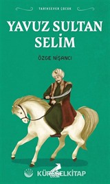 Yavuz Sultan Selim / Tarihsever Çocuk