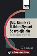 Güç, Kimlik ve İktidar: Siyaset Sosyolojisinin Temel Dinamikleri
