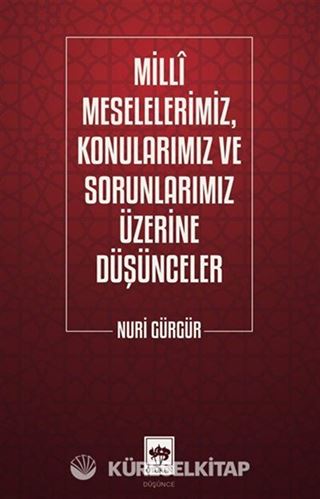Milli Meselelerimiz, Konularımız ve Sorunlarımız Üzerine Düşünceler