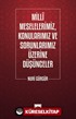 Milli Meselelerimiz, Konularımız ve Sorunlarımız Üzerine Düşünceler