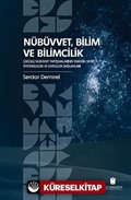 Nübüvvet, Bilim ve Bilimcilik Çağdaş Nübüvvet Tartışmalarının Tarihsel Seyri: Epistemolojik ve Ontolojik Bağlamları