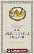 Osmanlı Tasavvuf Hayatında Bir Merkez Şeyh Murad Buhari Dergahı