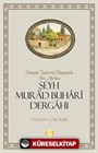 Osmanlı Tasavvuf Hayatında Bir Merkez Şeyh Murad Buhari Dergahı