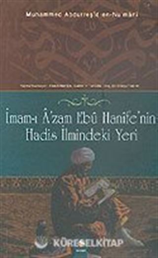 İmam-ı Azam Ebu Hanife' nin Hadis İlmindeki Yeri (Muhammed Abdurreşid En- Nu' mani)