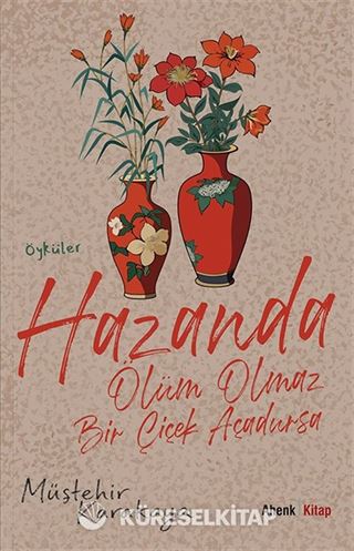 Hazanda Ölüm Olmaz Bir Çiçek Açadursa