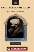 Fatih Sultan Mehmed ve İstanbul'un Fethi