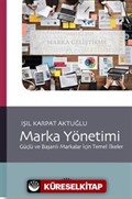 Marka Yönetimi: Güçlü ve Başarılı Markalar İçin Temel İlkeler