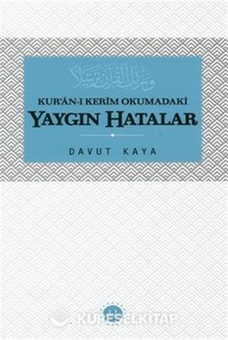 Kur'an-ı Kerim Okumadaki Yaygın Hatalar