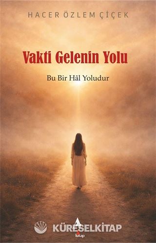 Vakti Gelenin Yolu: Bu Bir Hal Yoludur