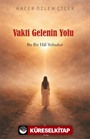 Vakti Gelenin Yolu: Bu Bir Hal Yoludur