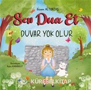 Sen Dua Et Duvar Yok Olur