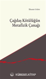 Çağdaş Kötülüğün Metafizik Çanağı