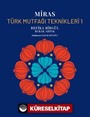 Miras / Türk Mutfaği Teknikleri 1 (Ciltli)