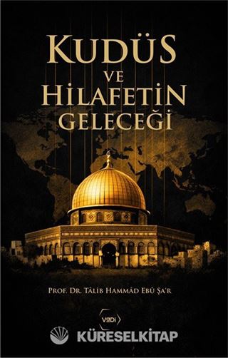 Kudüs ve Hilafetin Geleceği