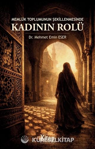 Memlük Toplumunun Şekillenmesinde Kadının Rolü