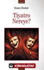 Tiyatro Nereye?
