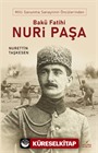 Milli Savunma Sanayinin Öncülerinden Bakü Fatihi Nuri Paşa