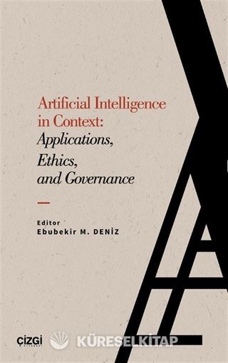 Artificial Intelligence in Context: Applications, Ethics,and Governance