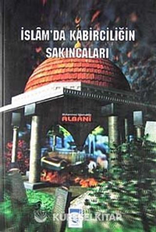 İslam' da Kabirciliğin Sakıncaları