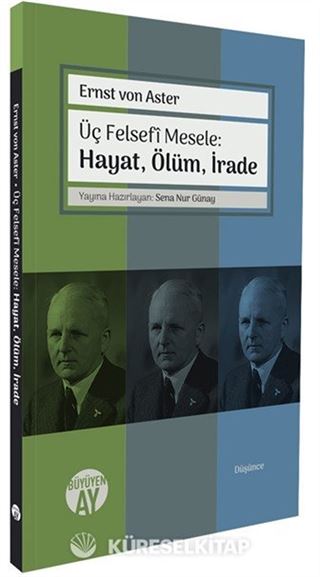 Üç Felsefî Mesele: Hayat, Ölüm, İrade