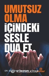 Umutsuz Olma İçindeki Sesle Dua Et