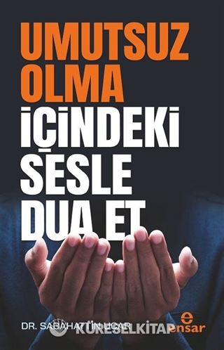Umutsuz Olma İçindeki Sesle Dua Et