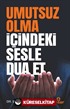Umutsuz Olma İçindeki Sesle Dua Et