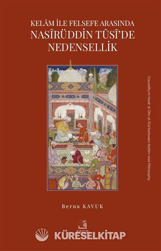 Kelam ile Felsefe Arasında Nasîrüddin Tûsî'de Nedensellik