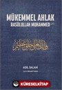 Mükemmel Ahlak Rasûlullah Muhammed (s.a.v.)
