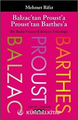 Balzac'tan Proust'a Proust'tan Barthes'a Bir Başka Fransız Edebiyatı Yolculuğu