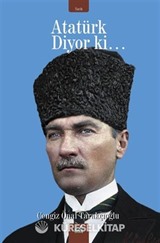Atatürk Diyor Ki...