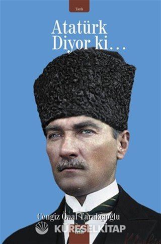 Atatürk Diyor Ki...