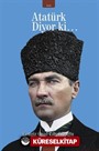 Atatürk Diyor Ki...