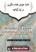 Anadolu Eyaleti Kütahya Sancağı 1675 Tarihli Mufassal Avarız Defteri I (Kütahya-Gediz-Simav-Eğrigöz-Dağardı)