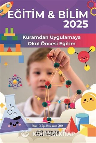 Eğitim - Bilim 2025: Kuramdan Uygulamaya Okul Öncesi Eğitim