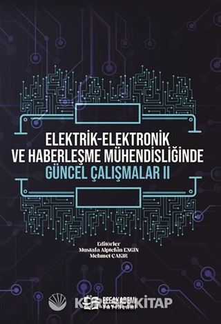 Elektrik-Elektronik ve Haberleşme Mühendisliğinde Güncel Çalışmalar II