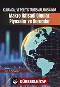 Kuramsal ve Politik Tartışmalar Işığında Makro İktisadi Olgular, Piyasalar ve Kurumlar