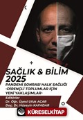 Sağlık - Bilim 2025: Pandemi Sonrası Halk Sağlığı-Dirençli Toplumlar İçin Yeni Yaklaşımlar-