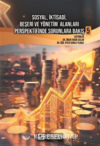 Sosyal, İktisadi, Beşeri ve Yönetim Alanları Perspektifinde Sorunlara Bakış 5