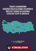 Türkiye Ekonomisinin Sürdürülebilir Kalkınma Eksenindeki Öncelikli Sorunları Hakkında Stratejik Tespit ve Öneriler