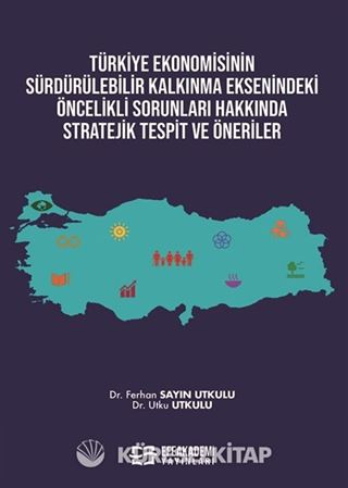 Türkiye Ekonomisinin Sürdürülebilir Kalkınma Eksenindeki Öncelikli Sorunları Hakkında Stratejik Tespit ve Öneriler