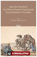 Basra'dan İstanbul'a Geç Dönem Osmanlı Toplumunda Gayrimüslimler ve Ecnebiler