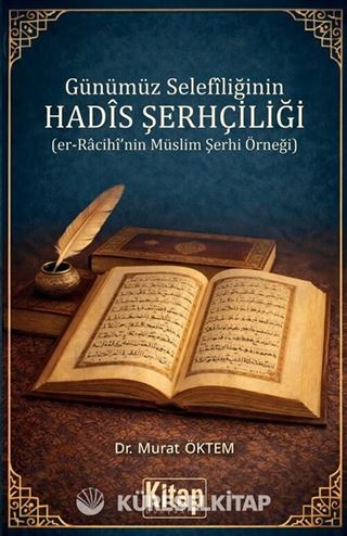 Günümüz Selefiliğinin Hadis Şerhçiliği (er-Racihî'nin Müslim Şerhi Örneği)