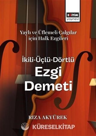 Yaylı ve Üflemeli Çalgılar için Halk Ezgileri İkili-Üçlü-Dörtlü Ezgi Demeti