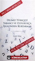 Dilimiz Türkçeyi Yabancı ve Uydurukça İşgalinden Kurtarmak