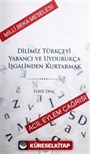 Dilimiz Türkçeyi Yabancı ve Uydurukça İşgalinden Kurtarmak