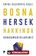 Bosna Hersek Hakkında Konuşmadıklarımız
