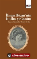 İhsan Hüznî'nin İntiha-yı Garam Tiyatro Oyunu İnceleme- Metin