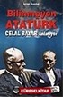 Bilinmeyen Atatürk: Celal Bayar Anlatıyor