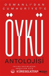 Osmanlı'dan Cumhuriyet'e Öykü Antolojisi